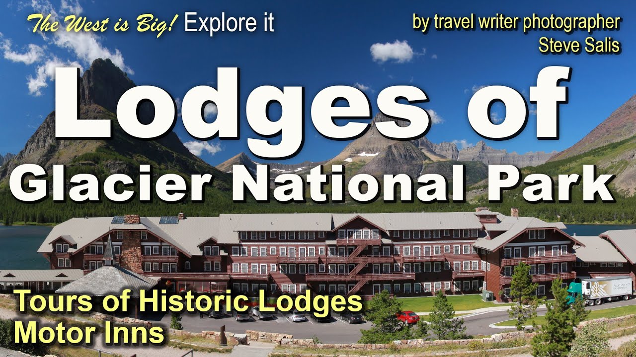 Glacier National Park Historic Lodges, Motor Inns, Camping- and my favorite off- hotel