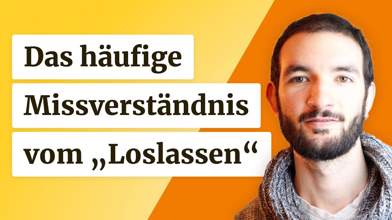 Das häufige Missverständnis vom “Loslassen” und wie es wirklich gelingt