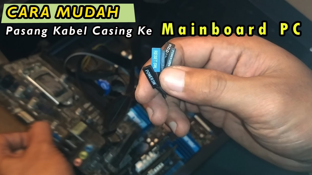 PASANG KABEL CASING KE MAINBOARD KOMPUTER
