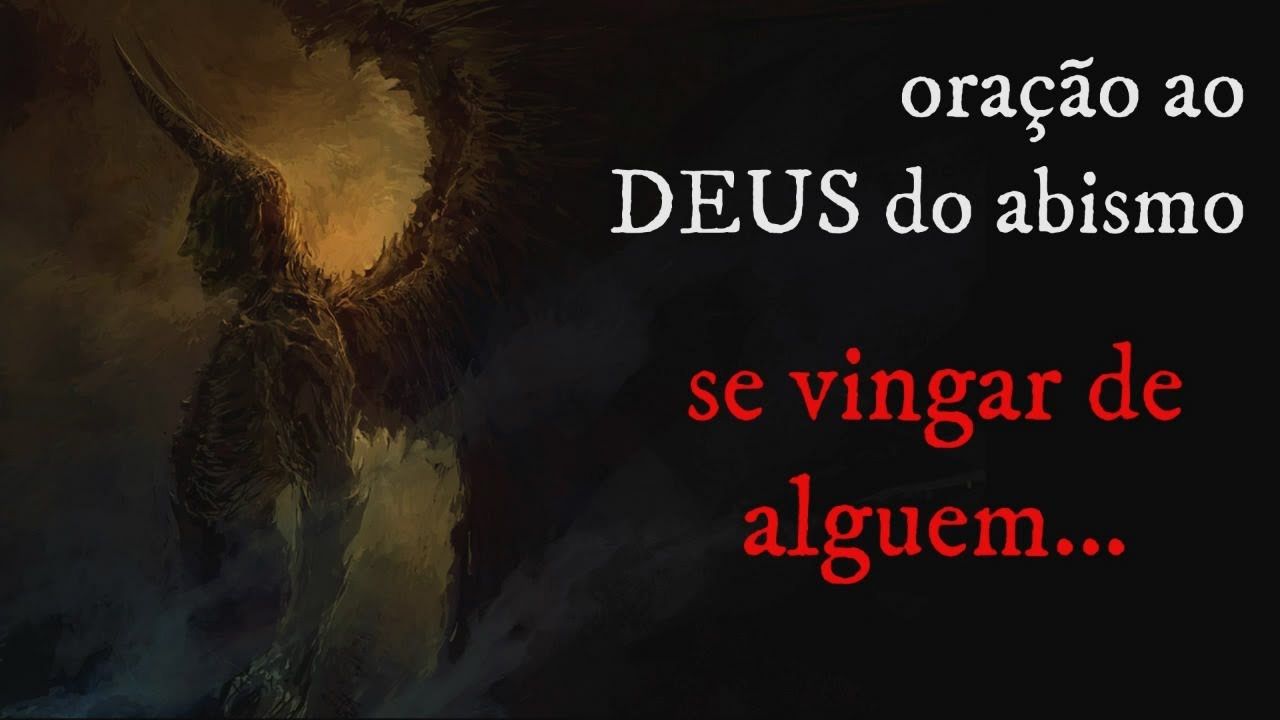✔oração ao DEUS do abismo para se VINGAR de alguem
