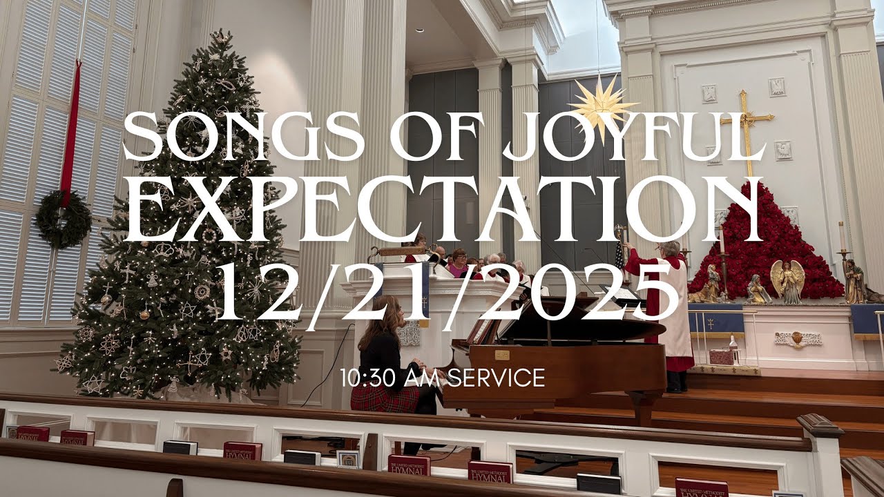 Songs of Joyful Expectation: 10:30 AM Worship Service at Central UMC 12/21/2025