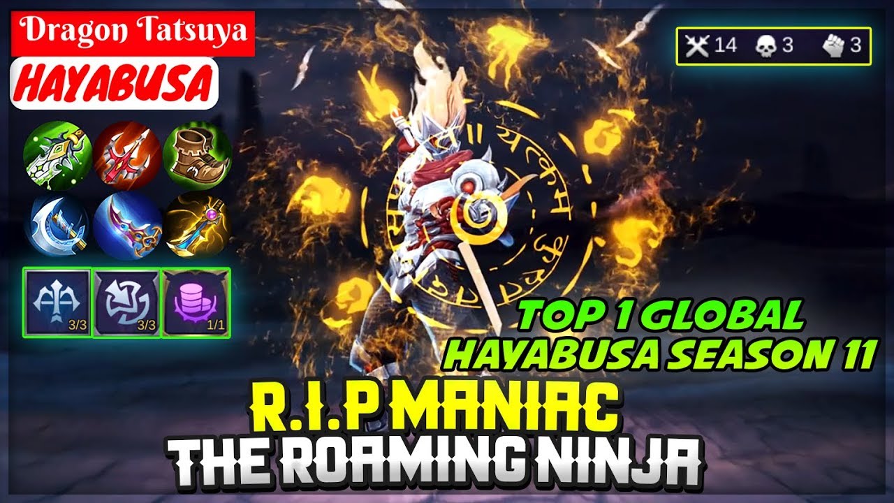 R.I.P MANIAC, The Roaming Ninja [ Top 1 Global Hayabusa S11 ] Dragon Tatsuya - Mobile Legends