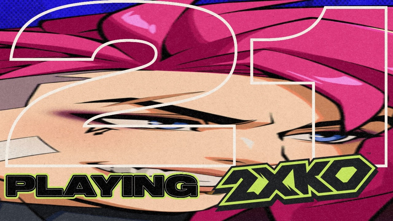 DAY:21 PLAYING 2XKO