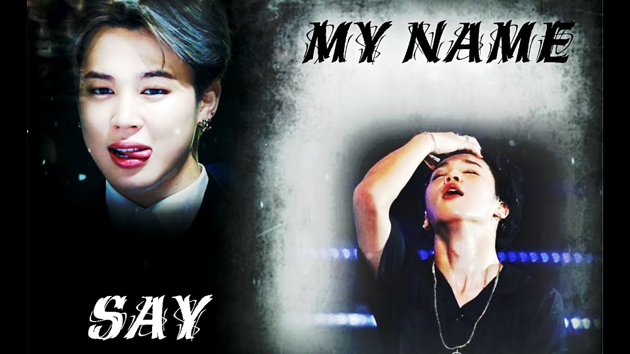 SAY MY NAME~ Park Jimin FMV
