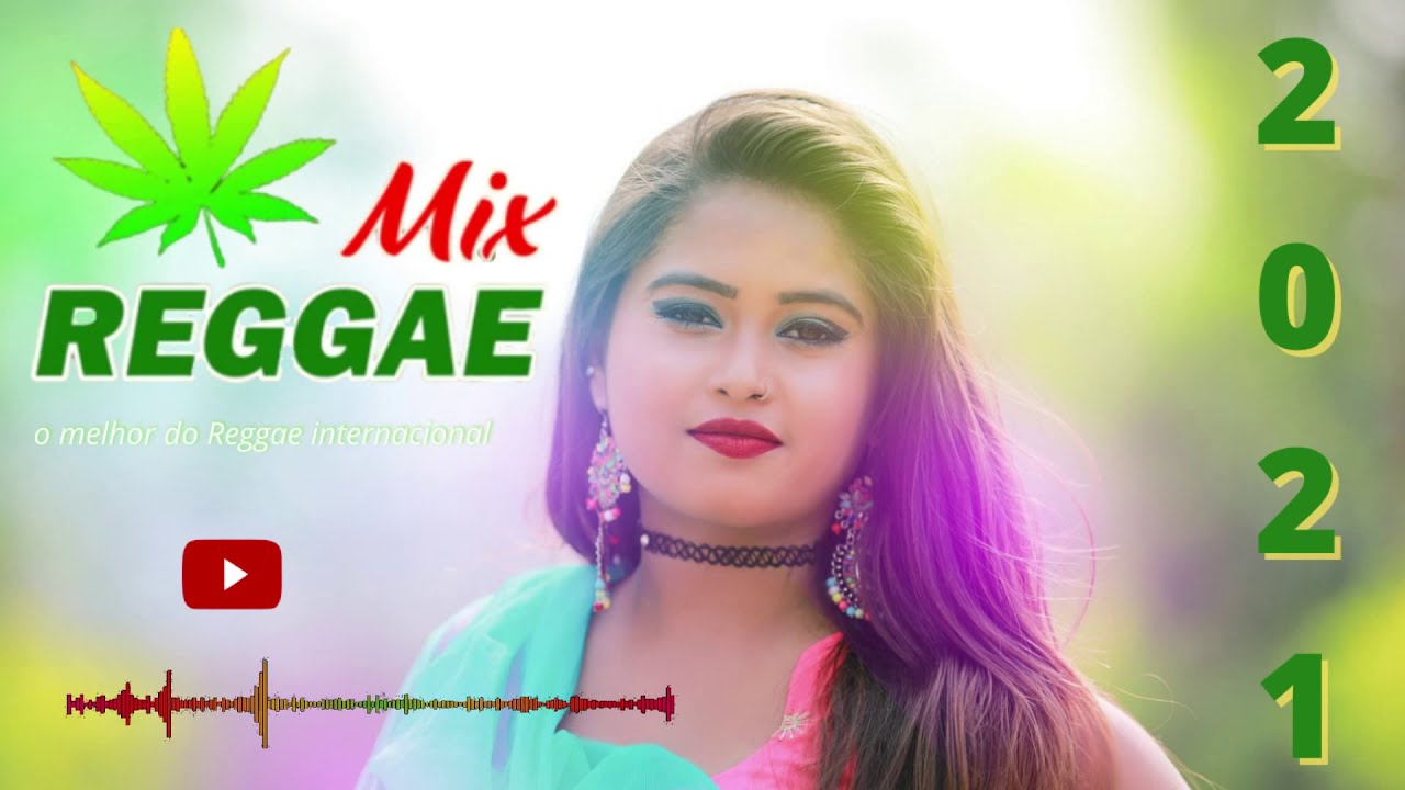 M&uacute;sica Reggae 2021/ Reggae Remix 2021/ O Melhor do Reggae Internacional