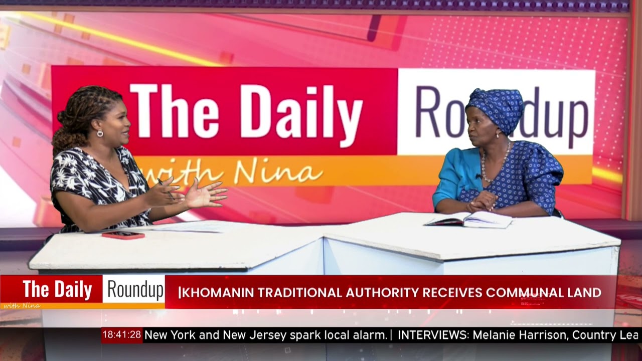 THE DAILY ROUNDUP WITH NINA | |Khomanin People Celebrate Historic Land Allocation - nbc