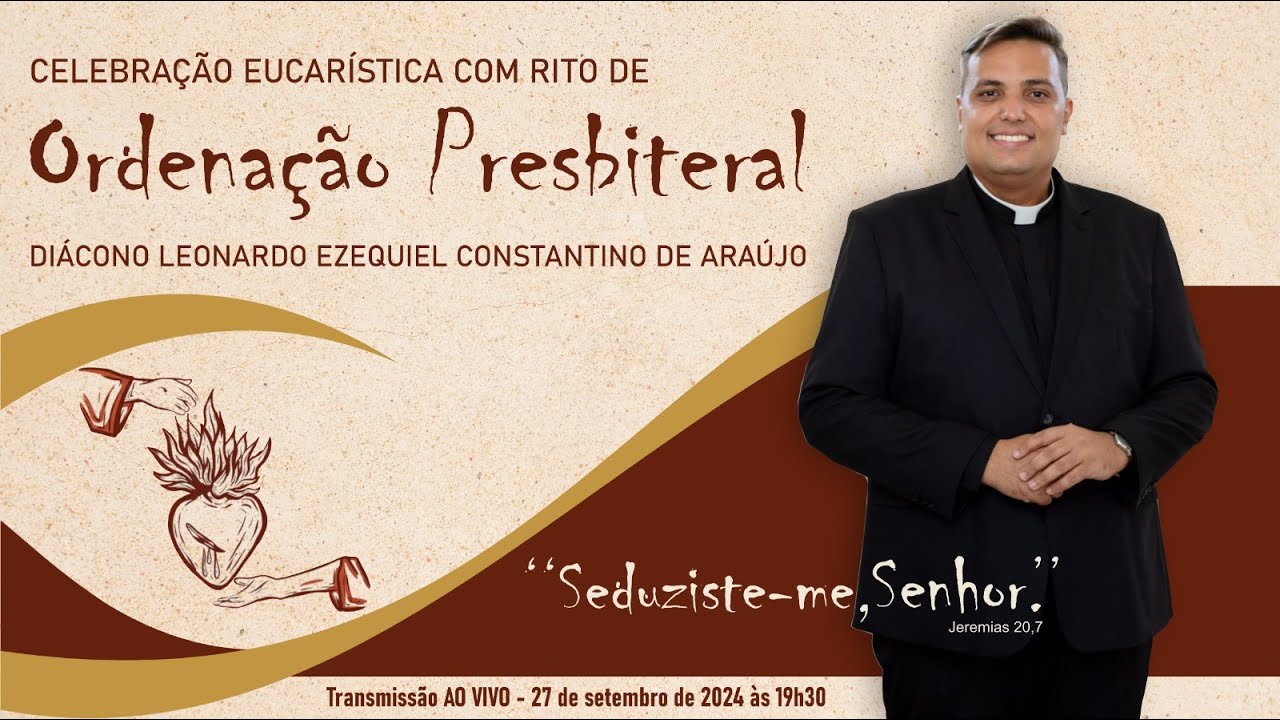 Ordenação Presbiteral - Diácono Leonardo Ezequiel Constantino de Araújo - Divinópolis -MG