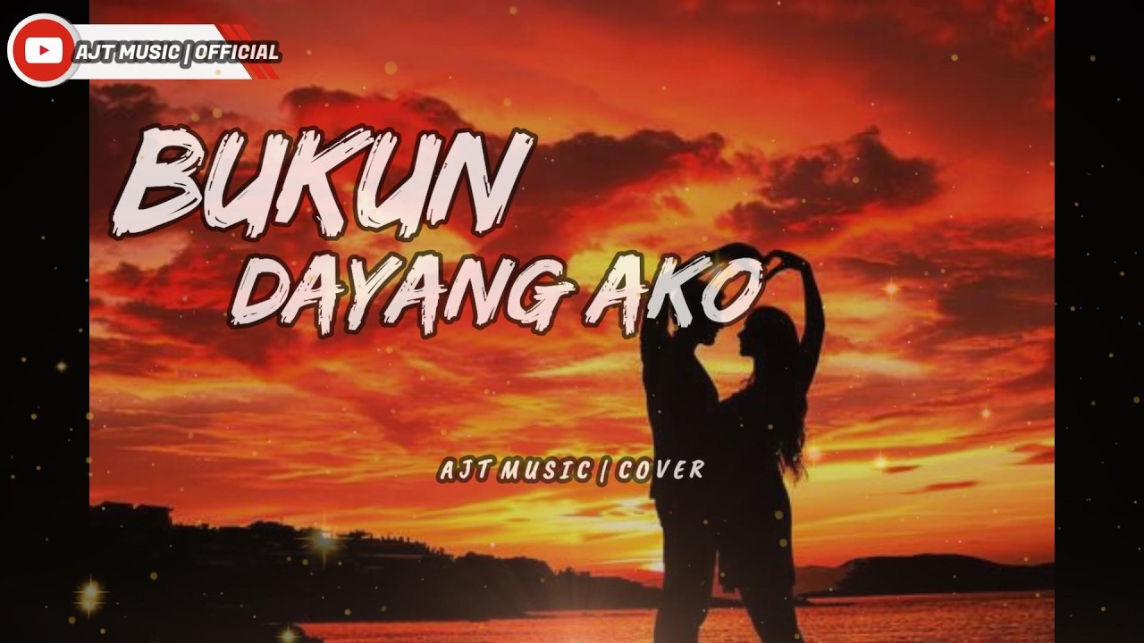 BUKUN DAYANG AKO - AJT MUSIC COVER OFFICIAL