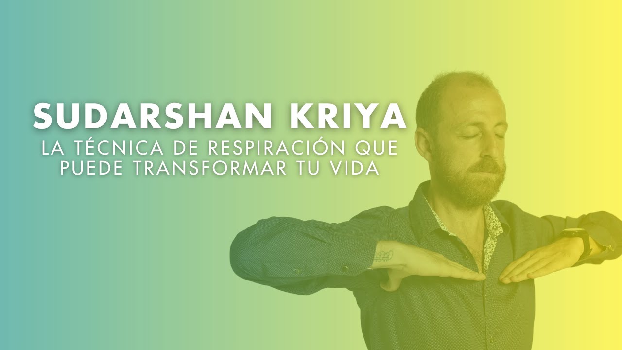Sudarshan Kriya La técnica de respiración que cambiará tu vida