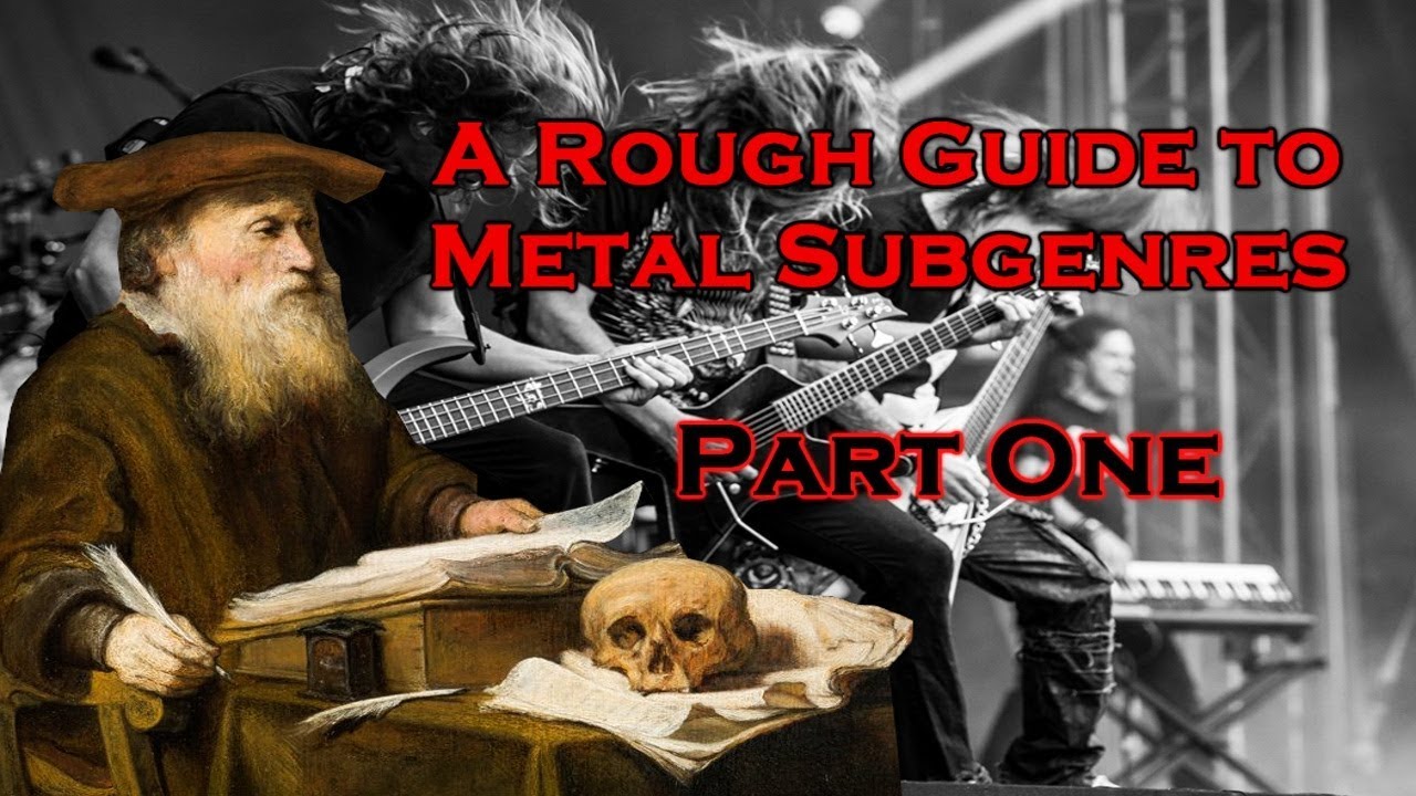 A Rough Guide to Metal Subgenres - Part 1