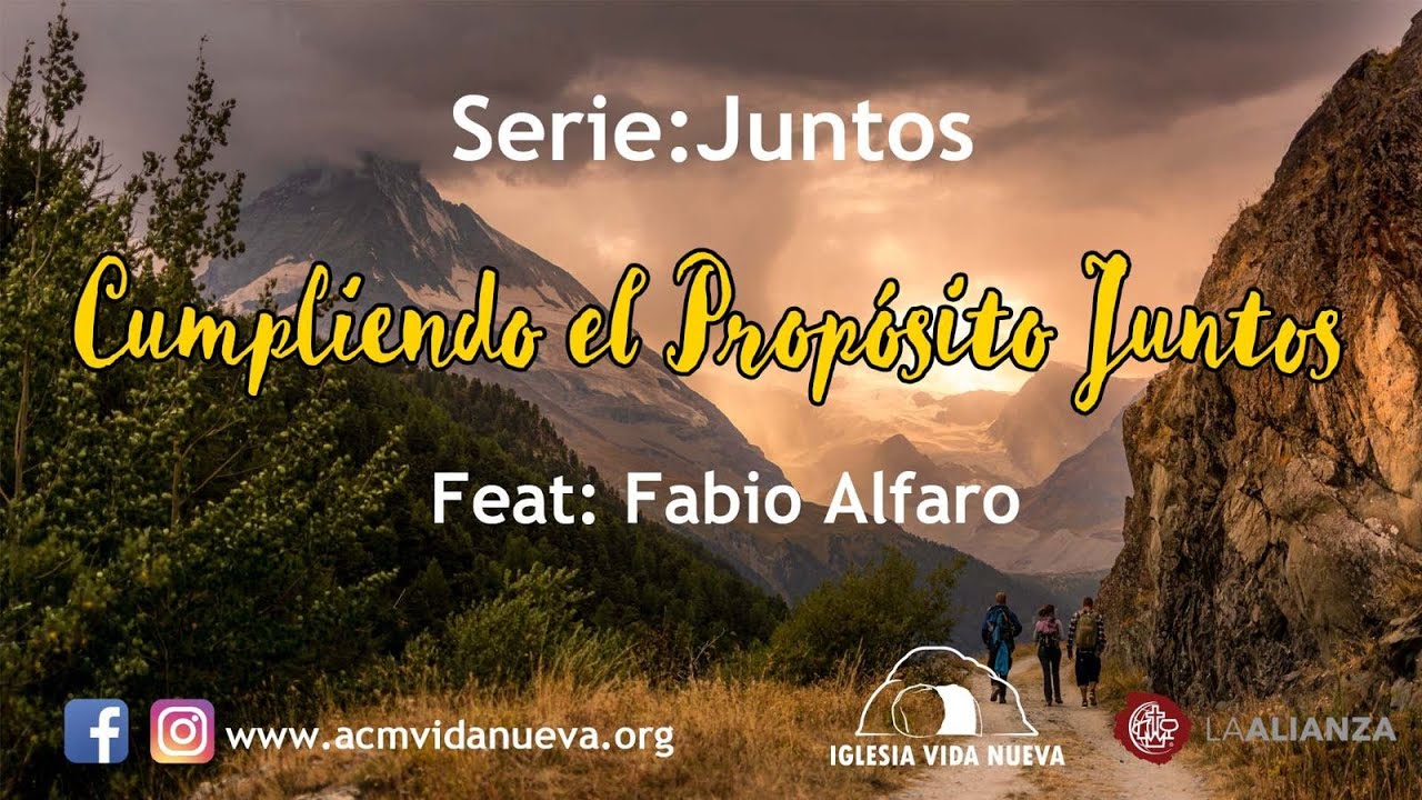 Serie:Juntos || Tema: Cumpliendo el Propósito Juntos || Feat. Fabio Alfaro
