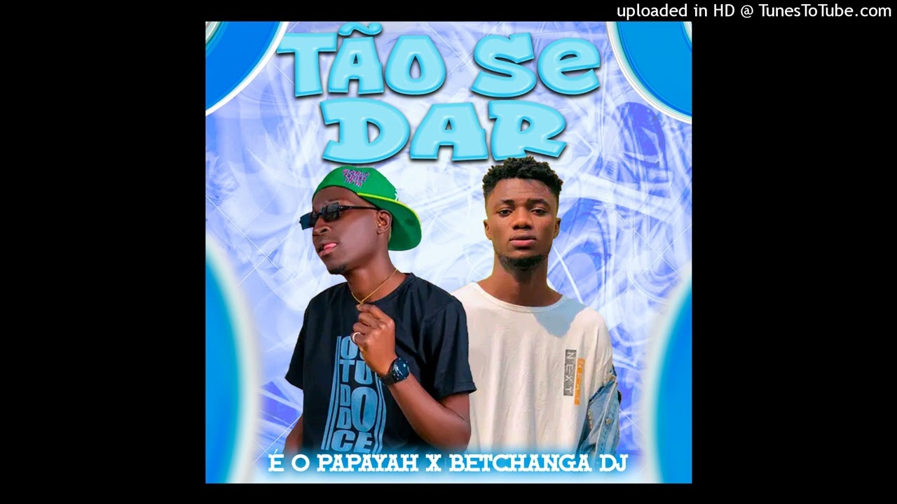 Tão Se Dar - É o Papayah