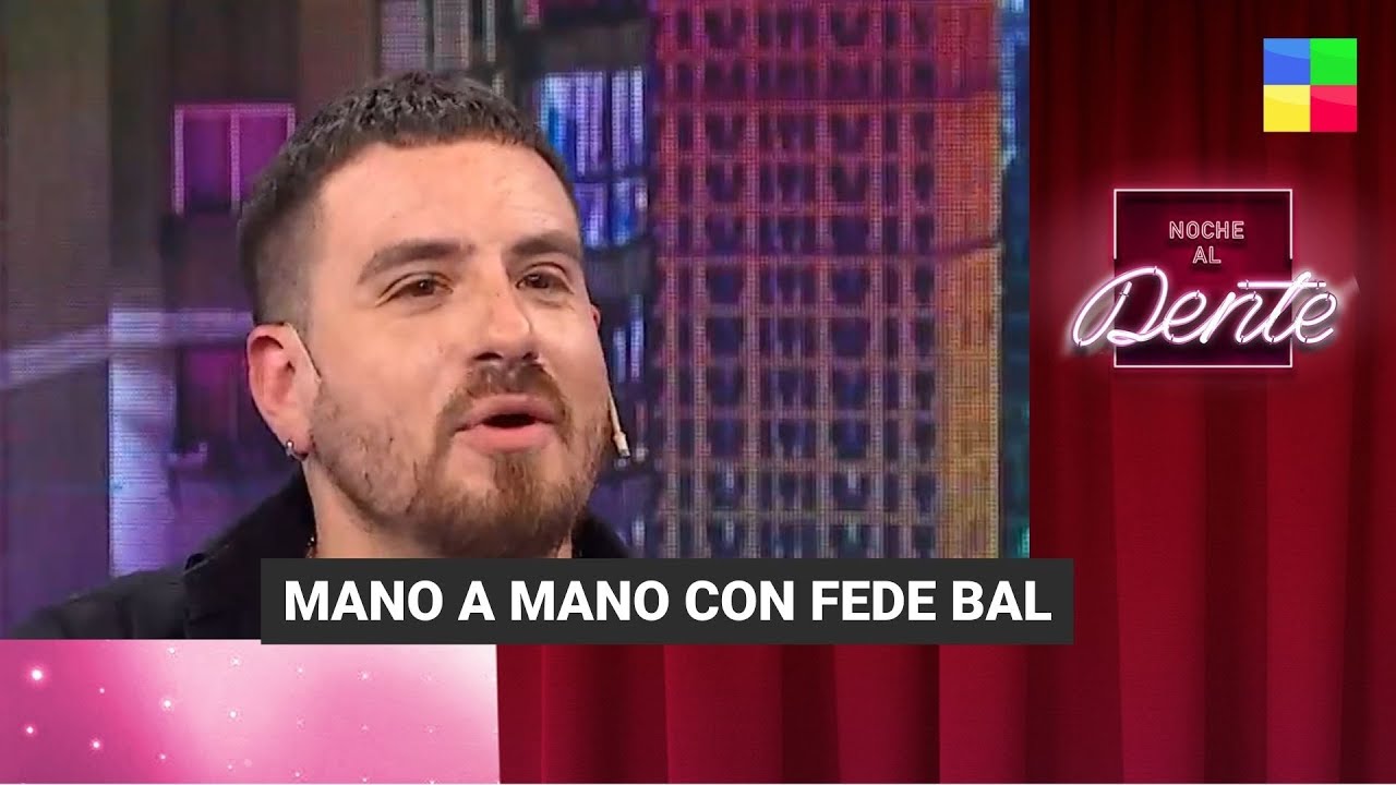 Mano a mano con Fede Bal - #NocheAlDente | Programa completo (10/5/23)