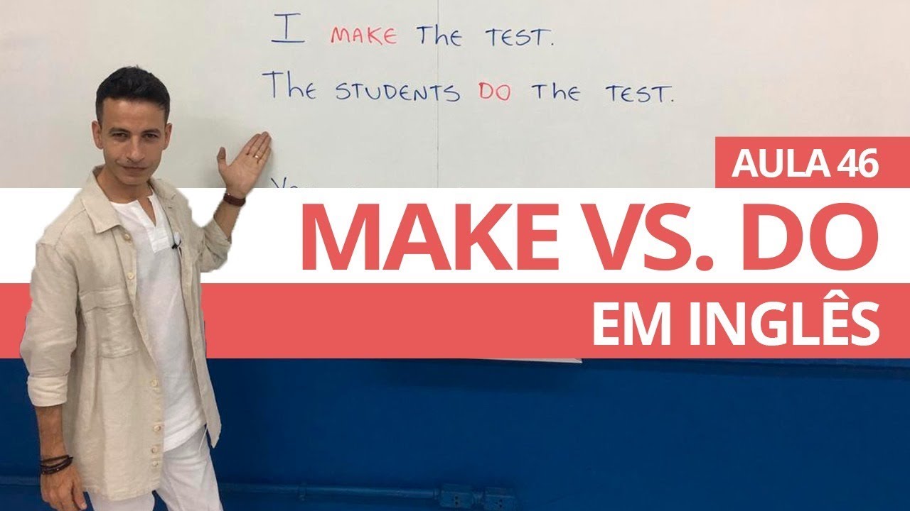 A DIFERENÇA ENTRE MAKE & DO EM INGLÊS -  AULA 46 PARA INICIANTES - PROFESSOR KENNY