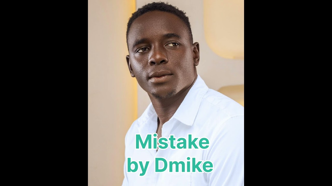 Mistake -Dmike official Audio 