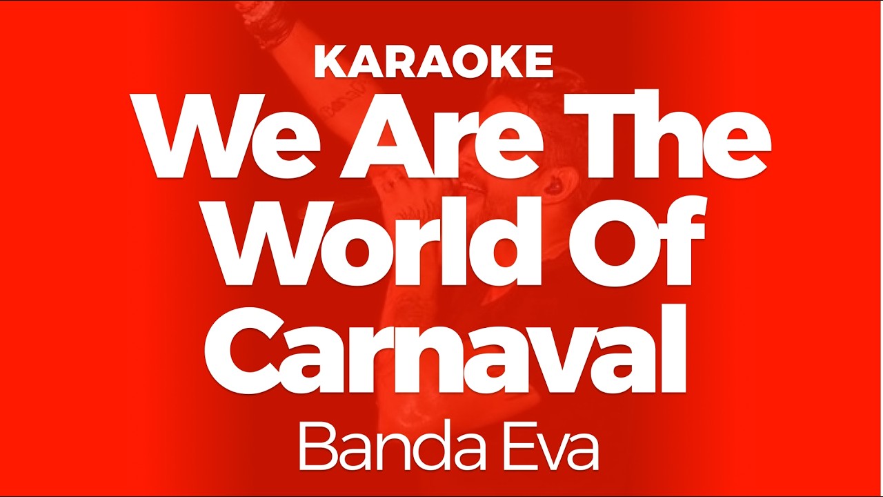 Karaoke We Are The World Of Carnaval - Banda Eva | Original Key (Cover)