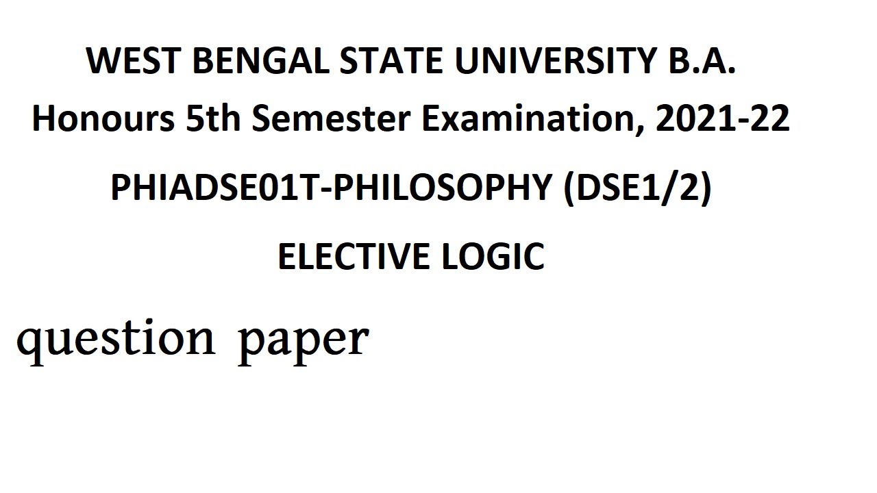 wbsu question paper B.A. Honours 5th Semester Examination, 2021-22 PHIADSE01T-PHILOSOPHY (DSE1/2)