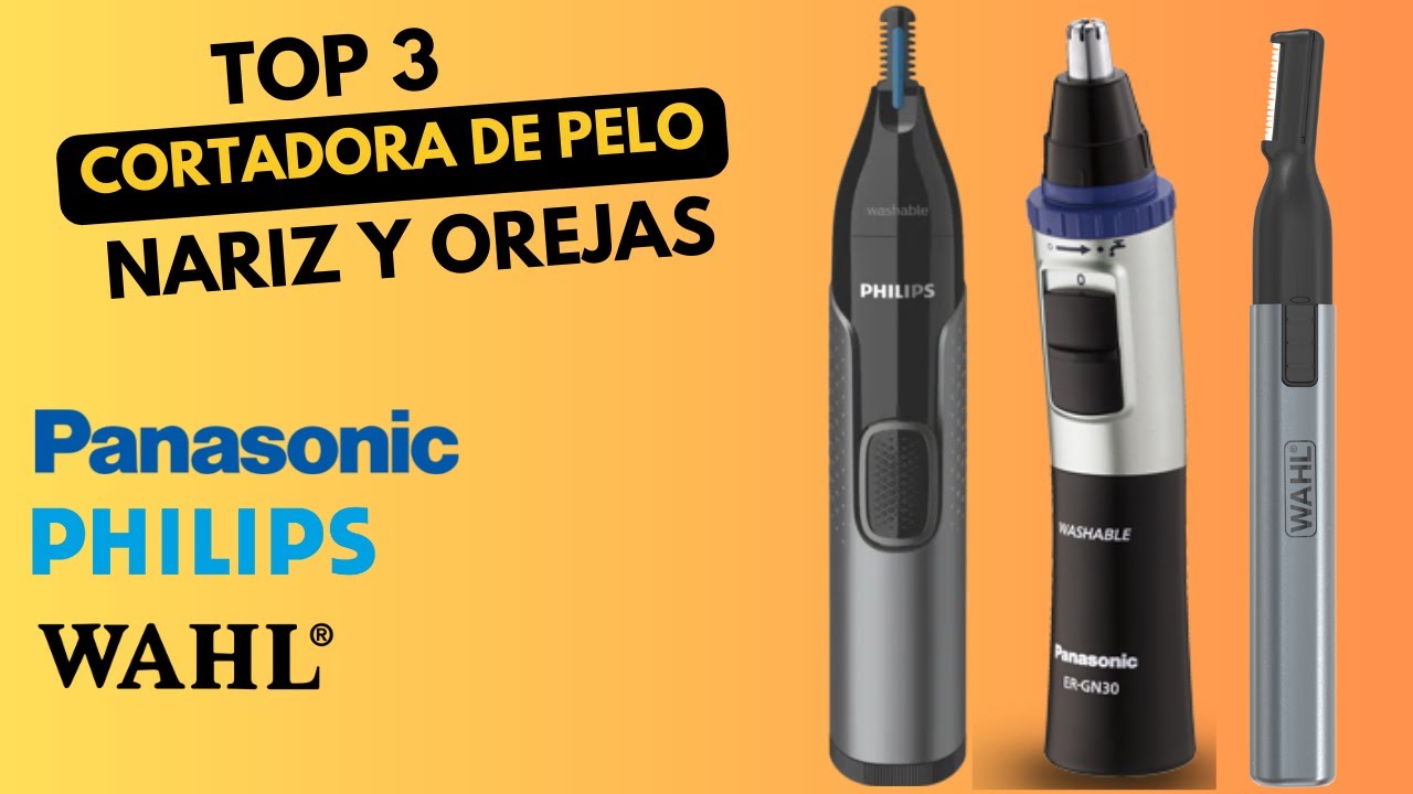 LAS MEJORES CORTADORAS DE PELO NARIZ Y OREJAS