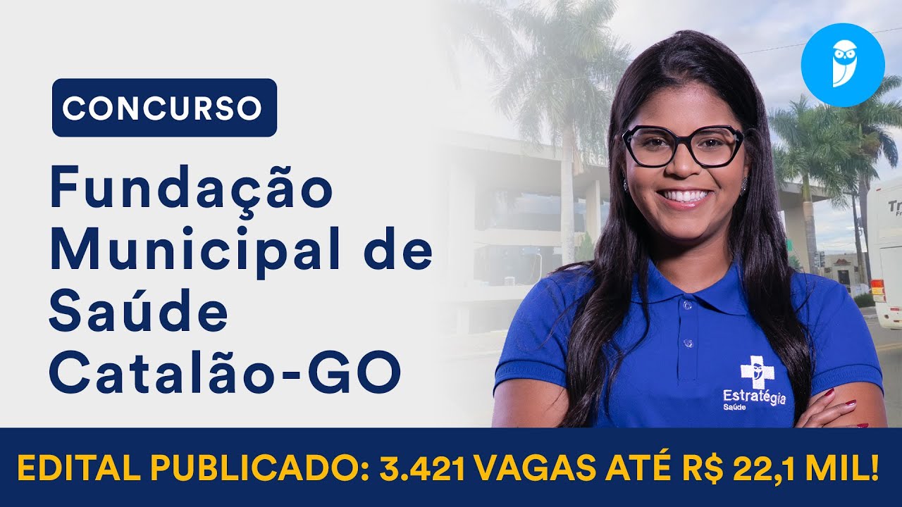 Concurso FMS Catalão GO: edital publicado com 3.421 vagas
