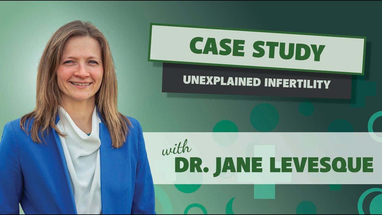 Case Study - Unexplained Infertility