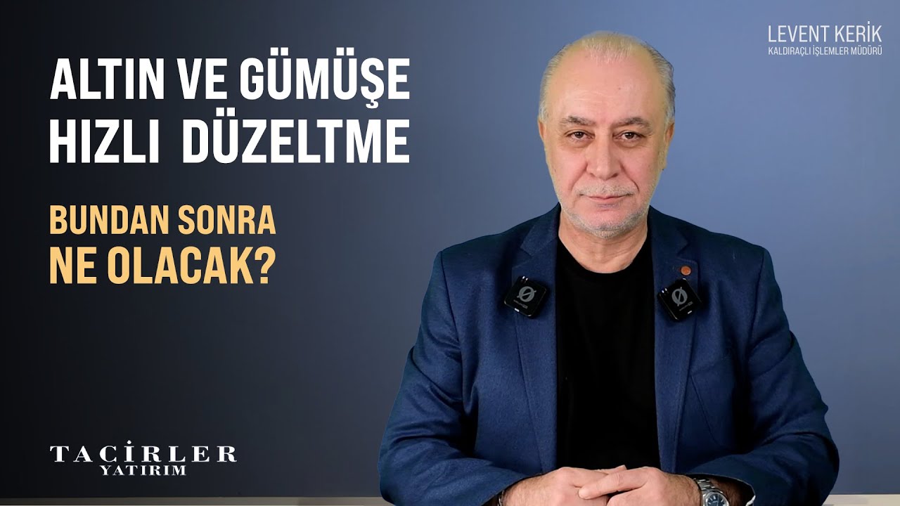 Altın ve G&uuml;m&uuml;şe Hızlı D&uuml;zeltme | Levent Kerik | Tacirler Yatırım