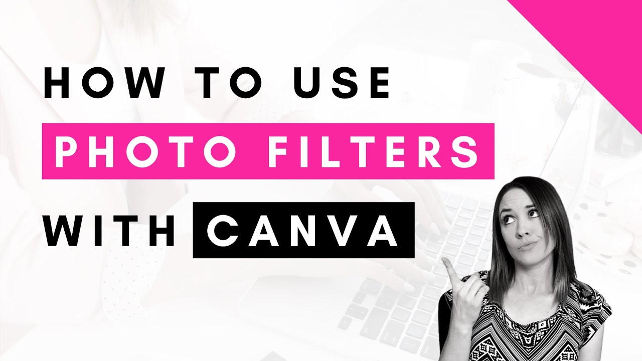 Enhance Your Photos with Photo Filters in Canva