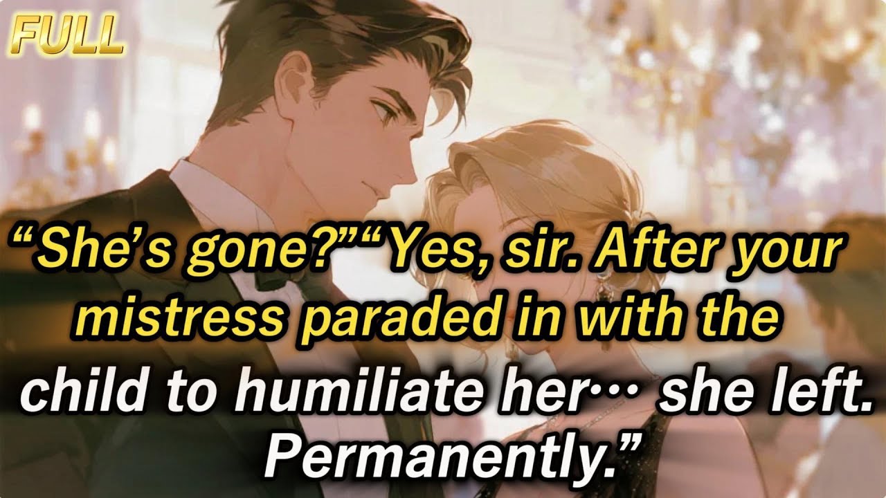 “She’s gone?”“Yes, sir. After your mistress paraded in with the child to humiliate her… she left...
