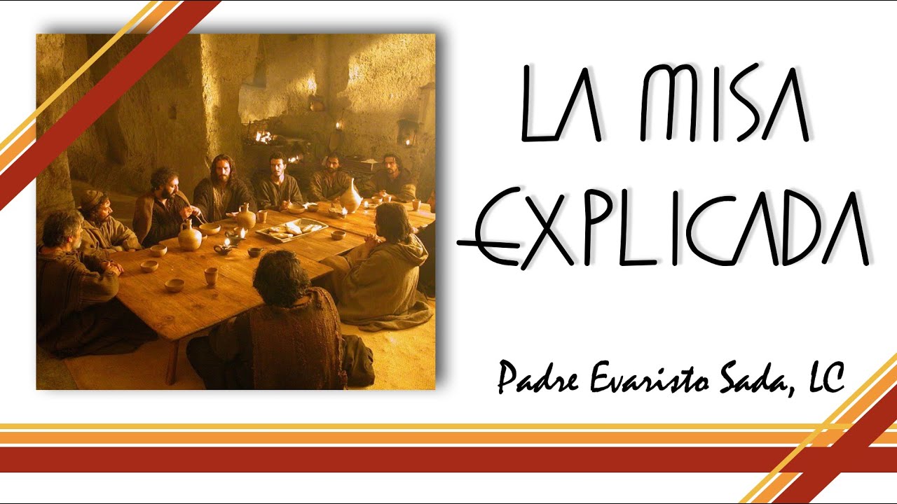 Explicación de la misa: P. Adolfo G, J Obregón, M Segura, JE Mujica, Evaristo S, JA Ruiz, G Serra LC