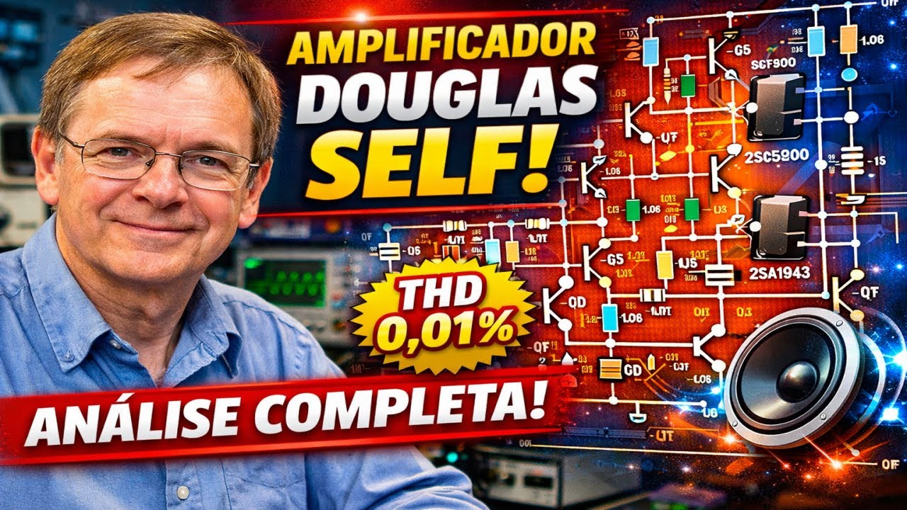 👉 Esse Amplificador Segue Douglas Self? An&aacute;lise T&eacute;cnica Completa do Circuito e Seus Segredos