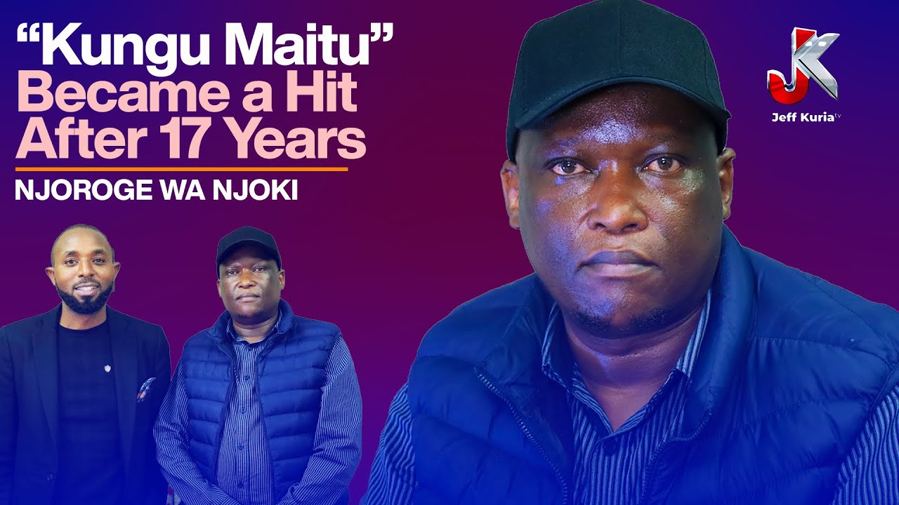MY SONG KUNGU MAITU BECAME A HIT RECENTLY AFTER RECORDING AFTER 17 YEARS - NJOROGE WANJOKI
