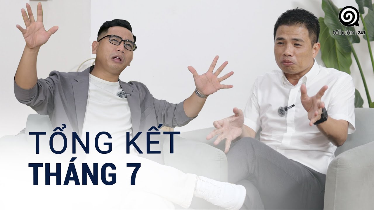 Tổng kết tháng 7. Jack phân trần. Nhung Layla đào mỏ. Hồng Tỷ và đời sống tinh thần nam giới.