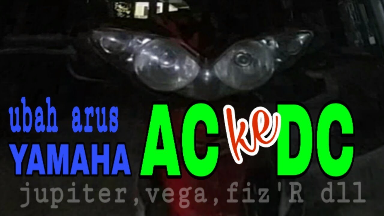 ubah arus AC ke DC yamaha jupiter vega R atau fiz R