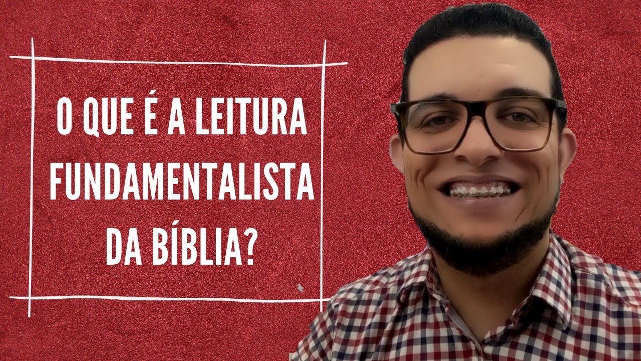 NUNCA LEIA A BÍBLIA ASSIM! O FUNDAMENTALISMO BÍBLICO - JOÃO CLAUDIO RUFINO