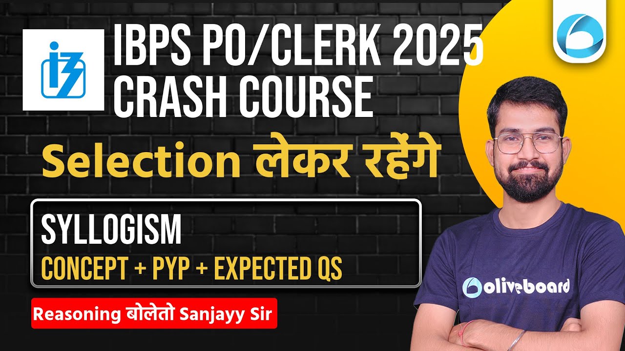 IBPS PO Clerk Reasoning 2025 | Crash Course Syllogism | Concept + PYP + Expected Qs | By Sanjay Sir