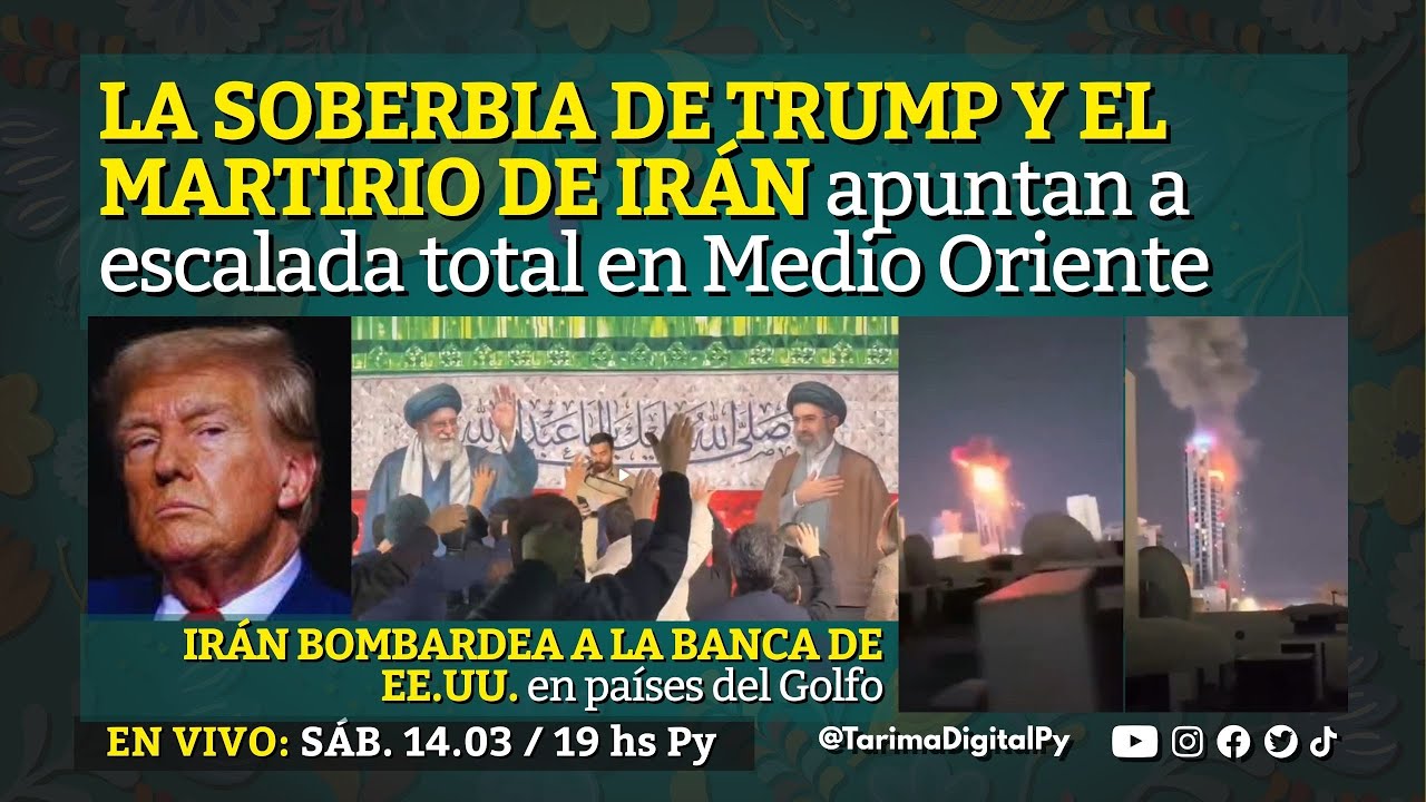 LA SOBERBIA DE TRUMP Y EL MARTIRIO DE IRÁN apuntan a escalada total en Medio Oriente