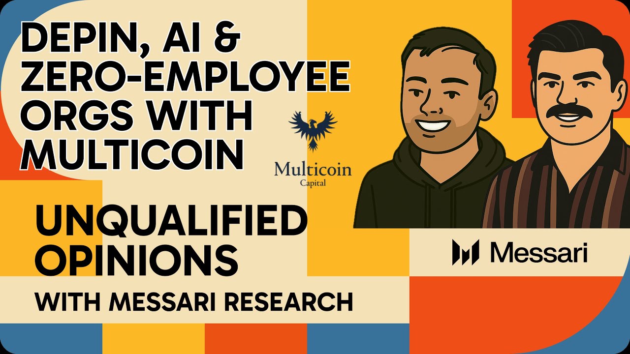 Crypto as Capital Formation: DePIN, AI & Zero-Employee Orgs With Multicoin | Messari's Fully Diluted