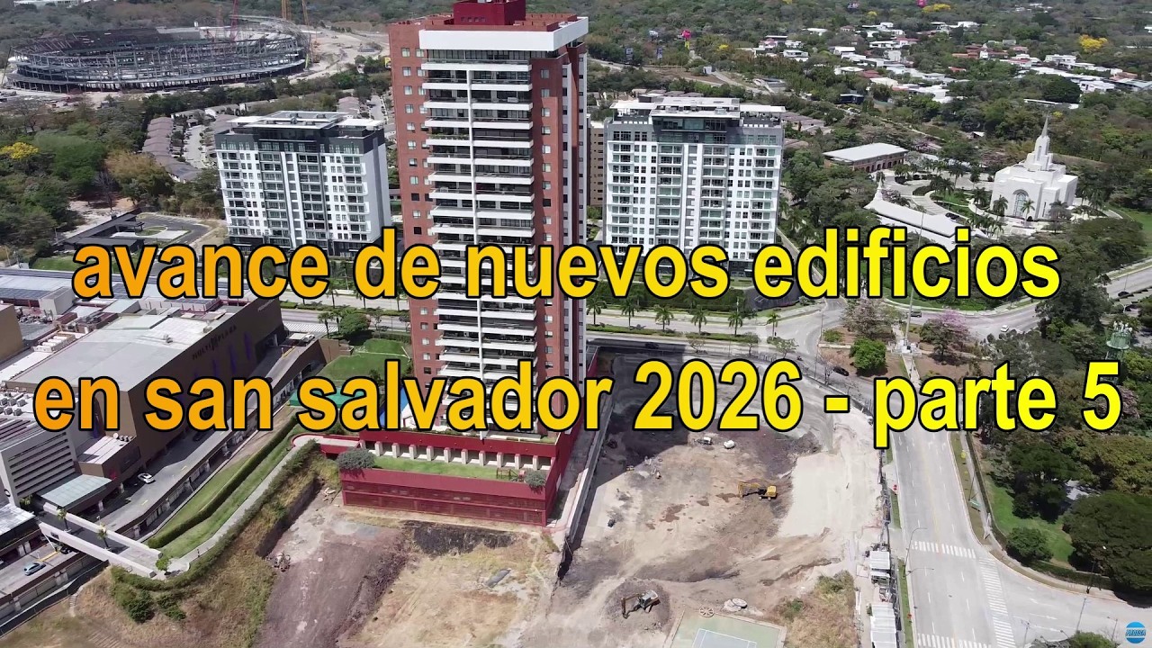 avances de nuevos edificios en san salvador - parte 5