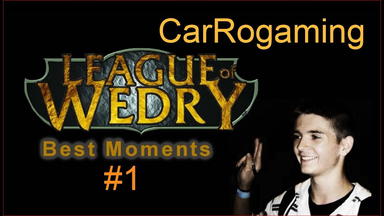 CarRogaming - League of Wedry - Best moments Ep. 1