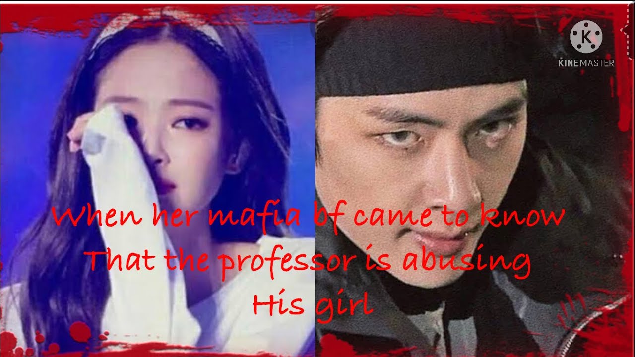 When her mafia bf came to know that the professor is abusing his girl \\ taennie \| one shot