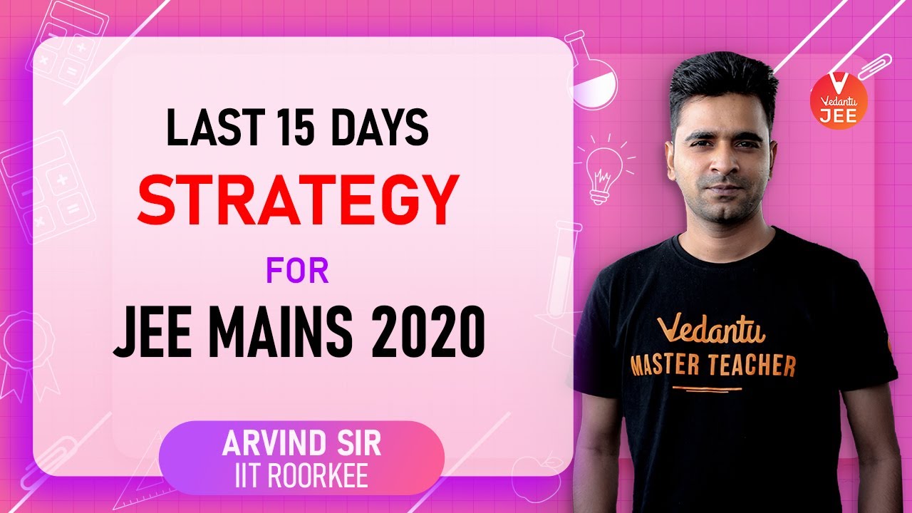 Last 15 Days Strategy for JEE Mains 2020 | Crack JEE Mains | JEE Preparation | JEE 2020 | Vedantu