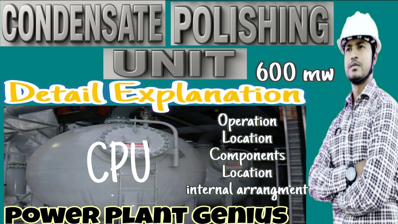 CPU।।Condensate Polishing Unit | CPU in Power Plant | Working, Importance & System Explained.
