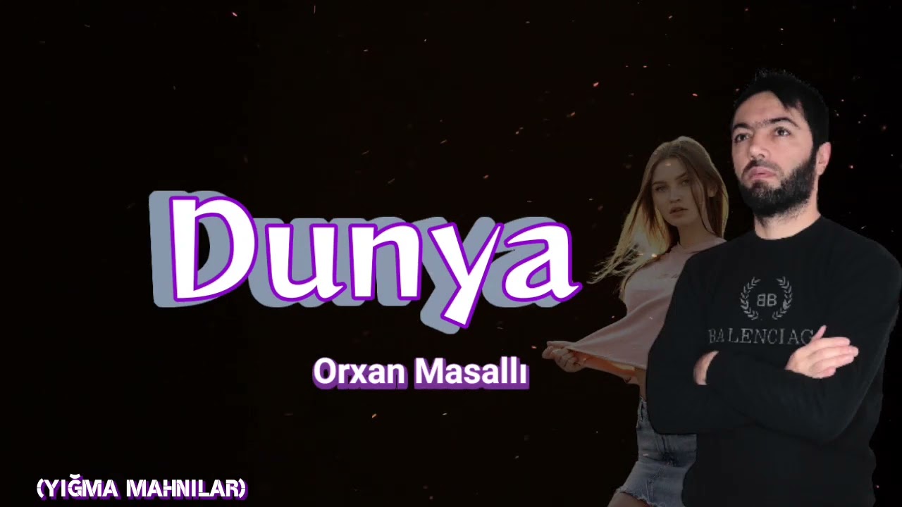 Orxan Masalli Dunya 2023 (Yigma Mahnilar)