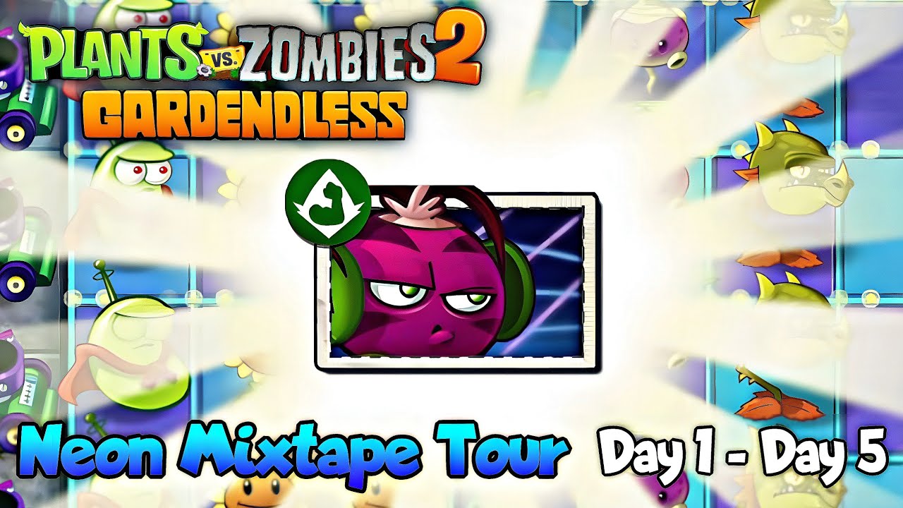 Plants Vs. Zombies 2: Gardendless - Neon Mixtape Tour Day 1 to Day 5
