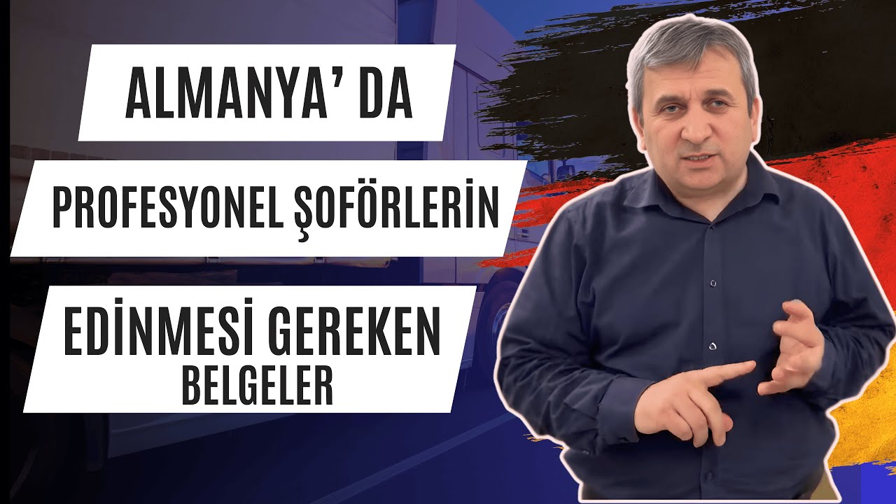 ALMANYA’DA PROFESYONEL ŞOFÖR OLMAK: GEREKEN BELGELER VE KURALLAR