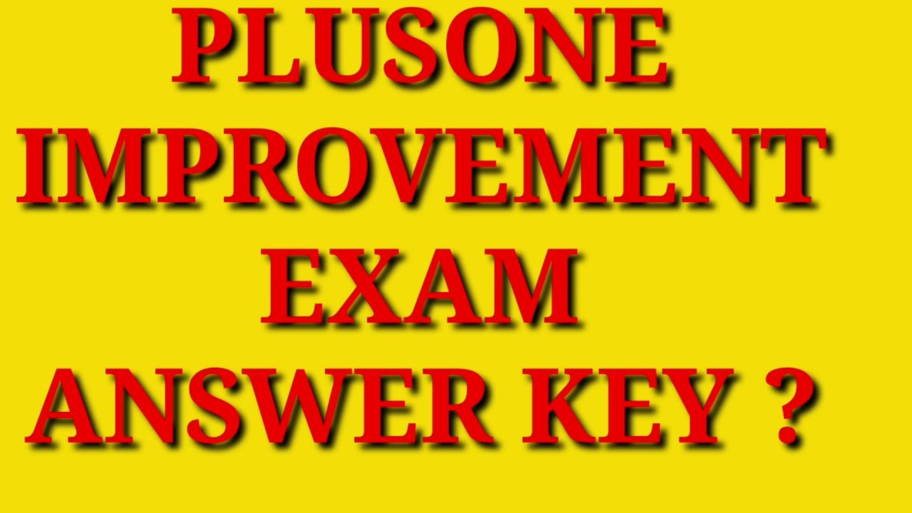 PLUSONE IMPROVEMENT EXAM ANSWER KEY,+1 improvement answer key of all subjects