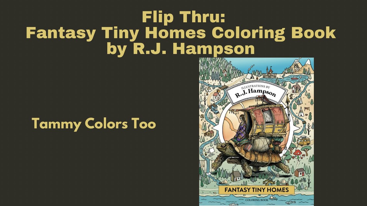 Flip Thru:Fantasy Tiny Homes Coloring Book by R.J. Hampson