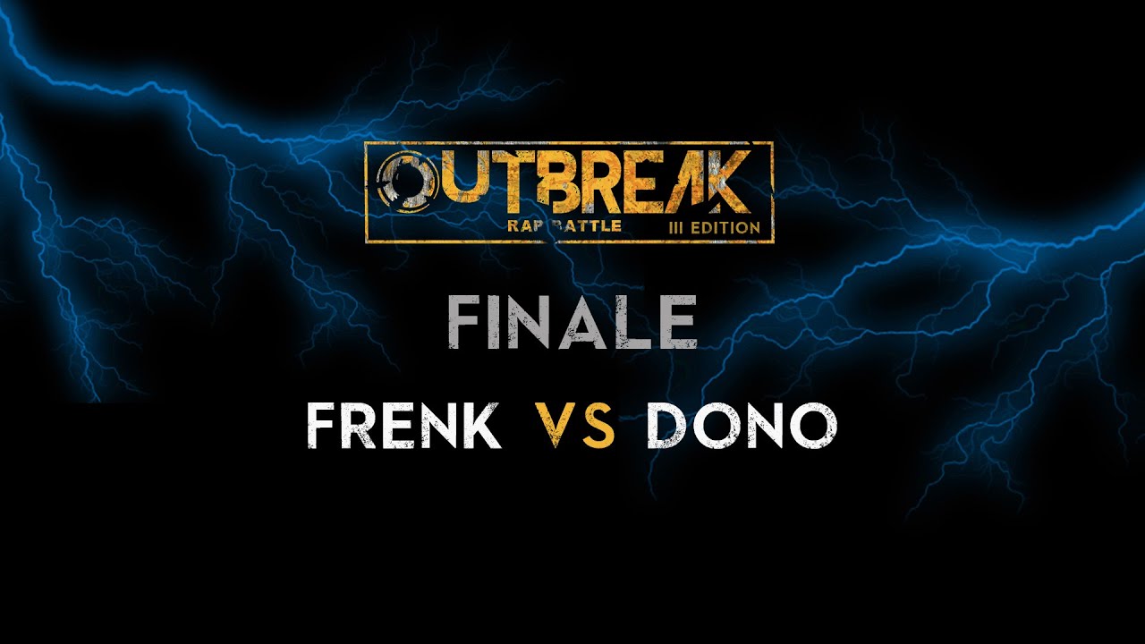 Outbreak 2019: FRENK vs DONO - Finale 3° Edizione