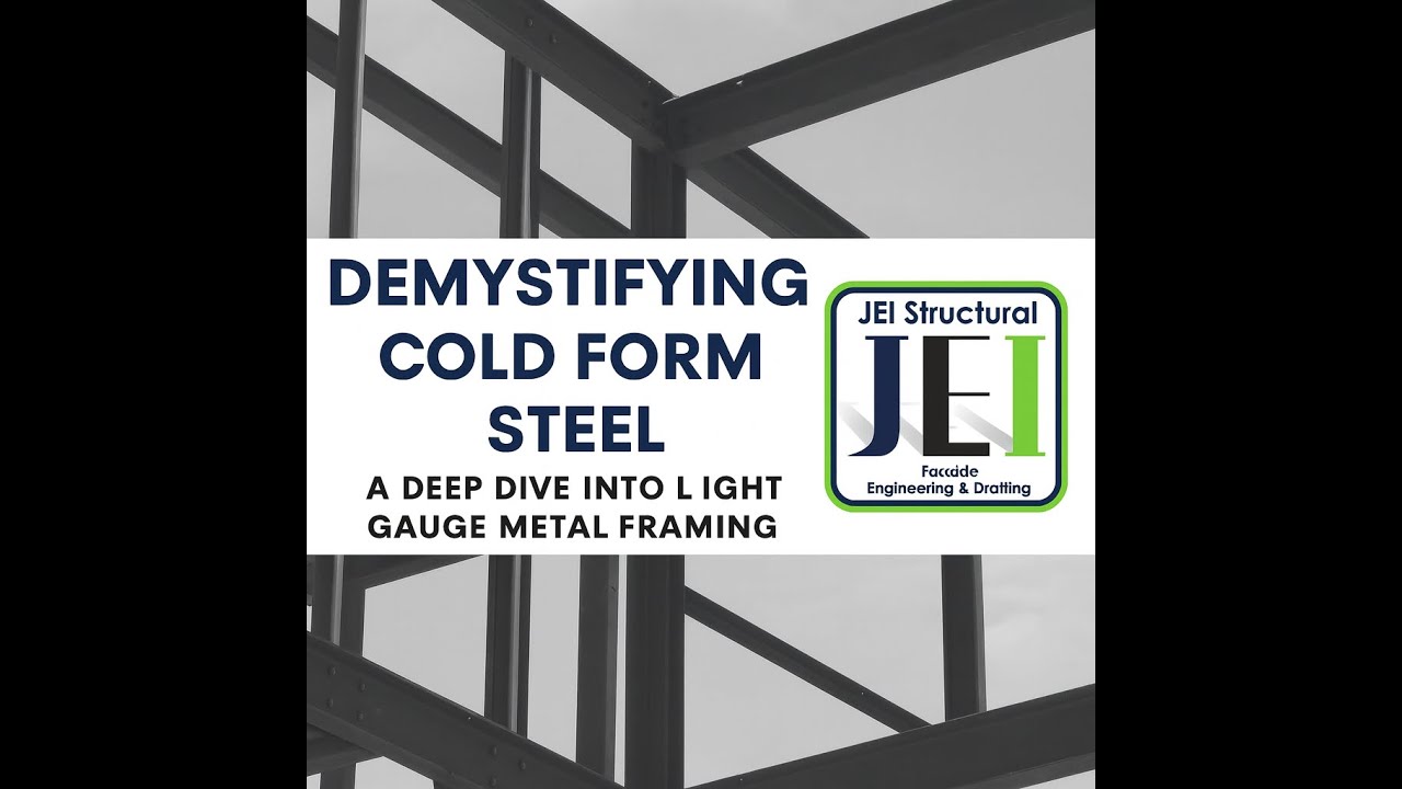 Demystifying Cold Form Steel: A Deep Dive Into Light Gauge Metal Framing by JEI Structural