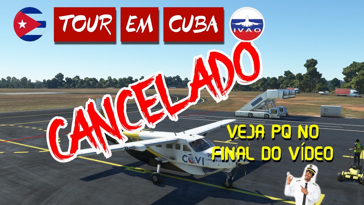 VFR TOUR CUBA 2022 - FOI CANCELADO! N&Atilde;O RECLAMEM DA IVAO BRASIL!