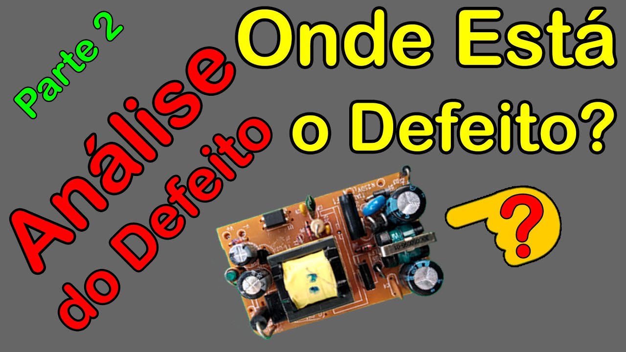 Onde Está o Defeito? Curto em Fontes Chaveadas Analise